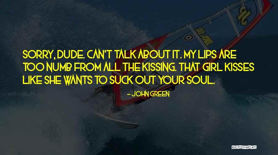 Kissing My Lips Quotes By John Green