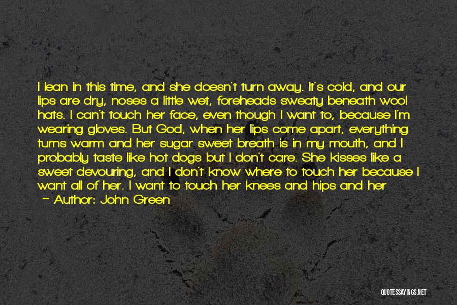 Kissing My Lips Quotes By John Green Kissing My Lips Quotes By John Green