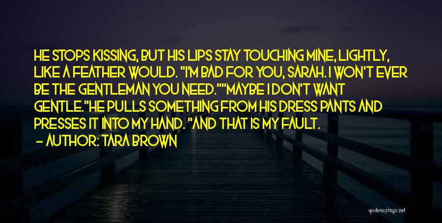 Kissing My Lips Quotes By Tara Brown