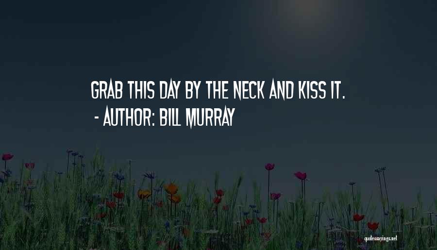 Kissing Necks Quotes By Bill Murray