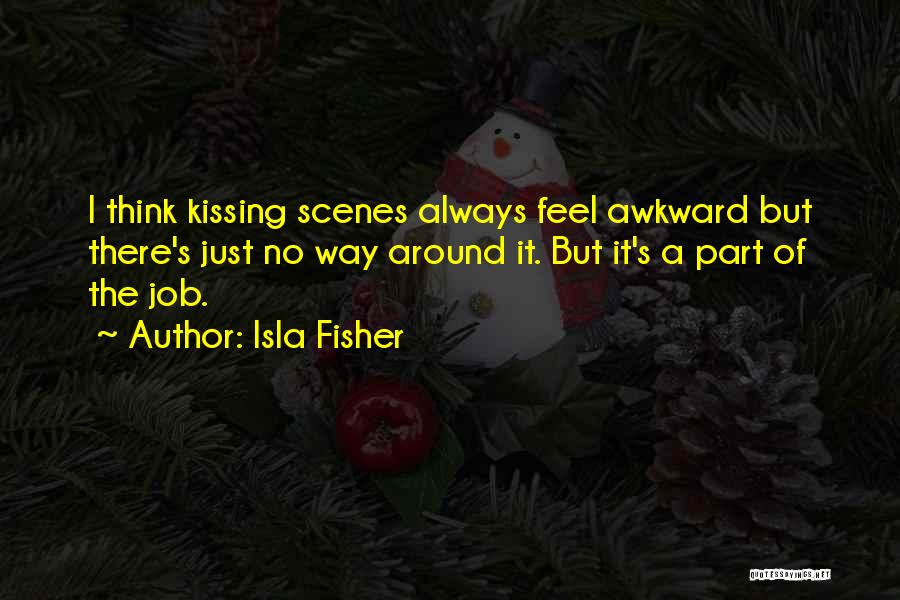 Kissing Scenes Quotes By Isla Fisher