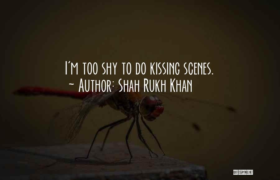 Kissing Scenes Quotes By Shah Rukh Khan