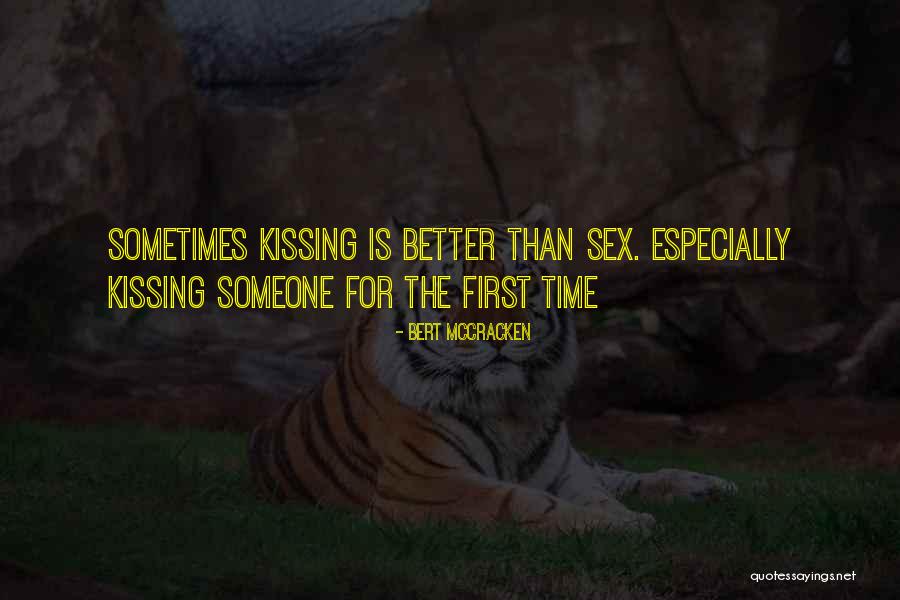 Kissing Someone For The First Time Quotes By Bert McCracken Kissing Someone For The First Time Quotes By Bert McCracken