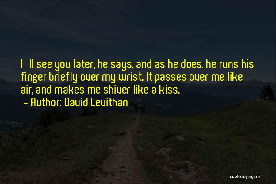 Kissing Someone You Love Quotes By David Levithan