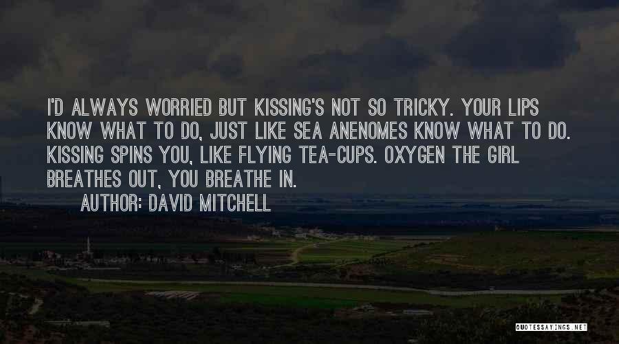 Kissing Someone You Love Quotes By David Mitchell