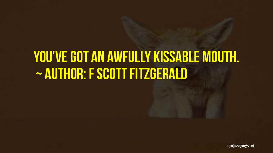 Kissing Someone You Love Quotes By F Scott Fitzgerald