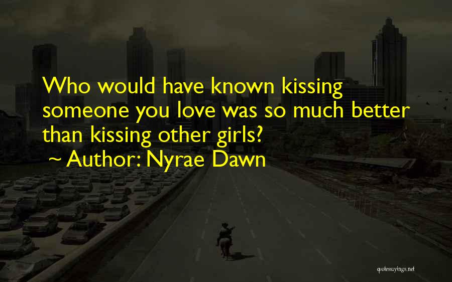 Kissing Someone You Love Quotes By Nyrae Dawn