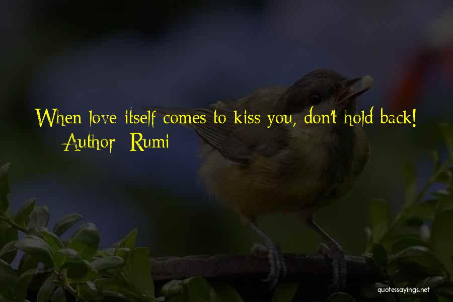 Kissing Someone You Love Quotes By Rumi