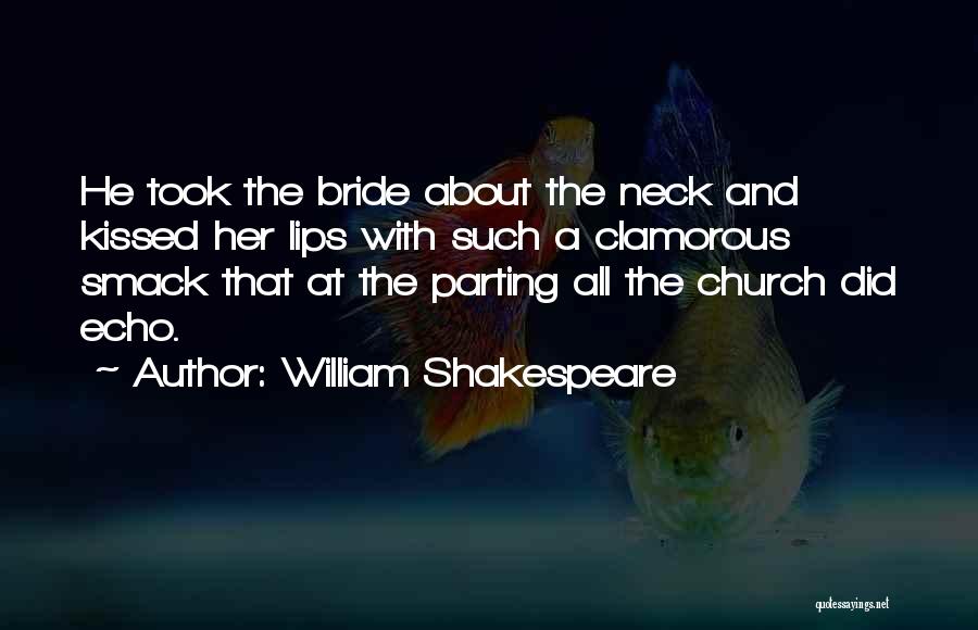 Kissing The Bride Quotes By William Shakespeare