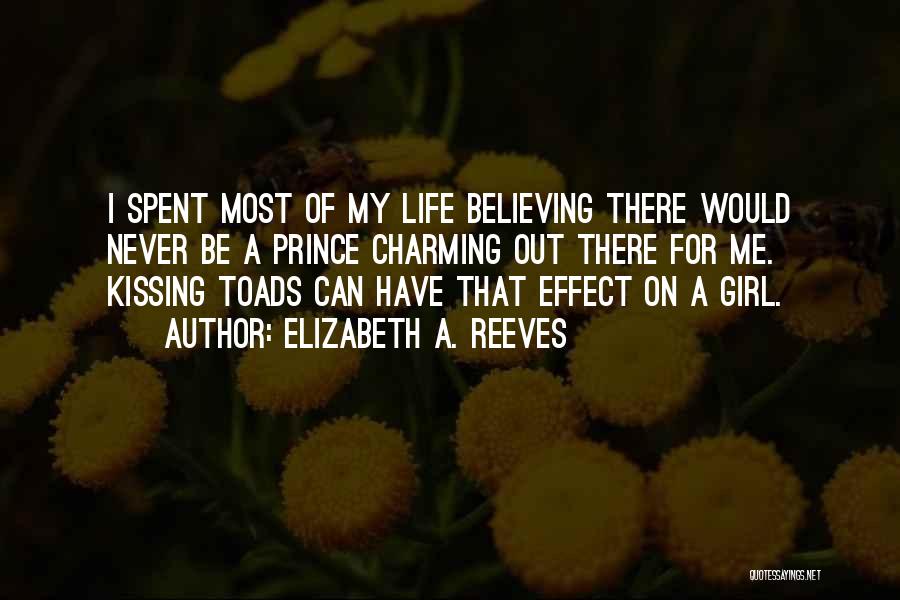 Kissing Toads Quotes By Elizabeth A. Reeves