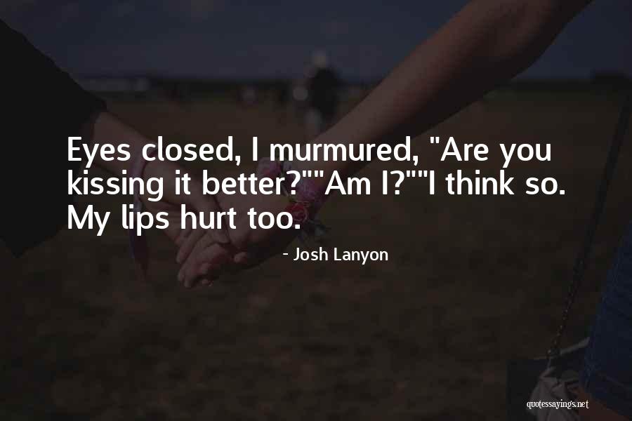 Kissing With Eyes Closed Quotes By Josh Lanyon