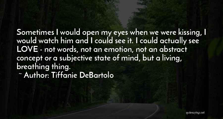 Kissing With Your Eyes Open Quotes By Tiffanie DeBartolo