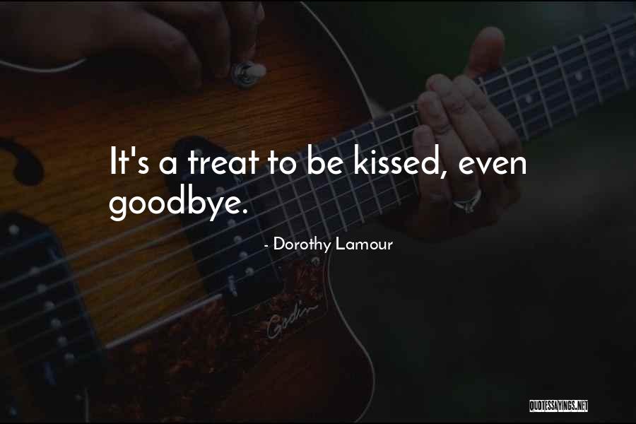 Kissing You Goodbye Quotes By Dorothy Lamour