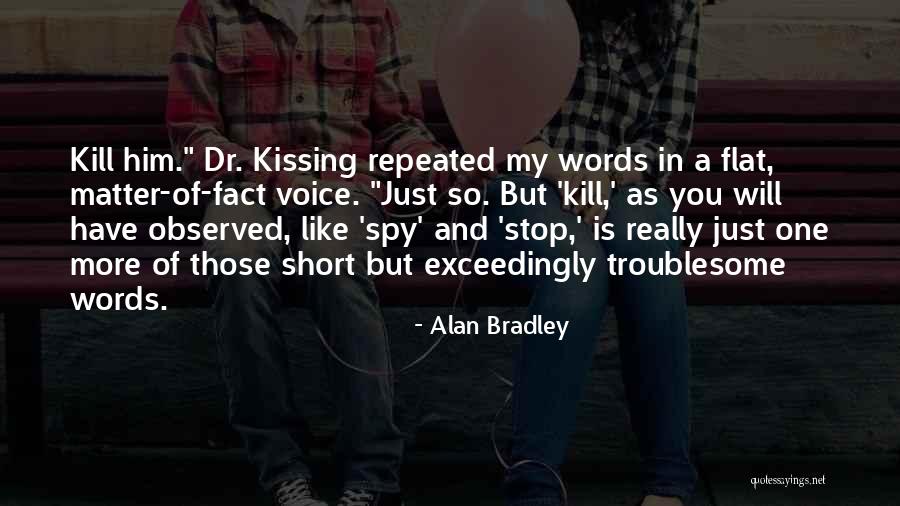 Kissing You Is Quotes By Alan Bradley