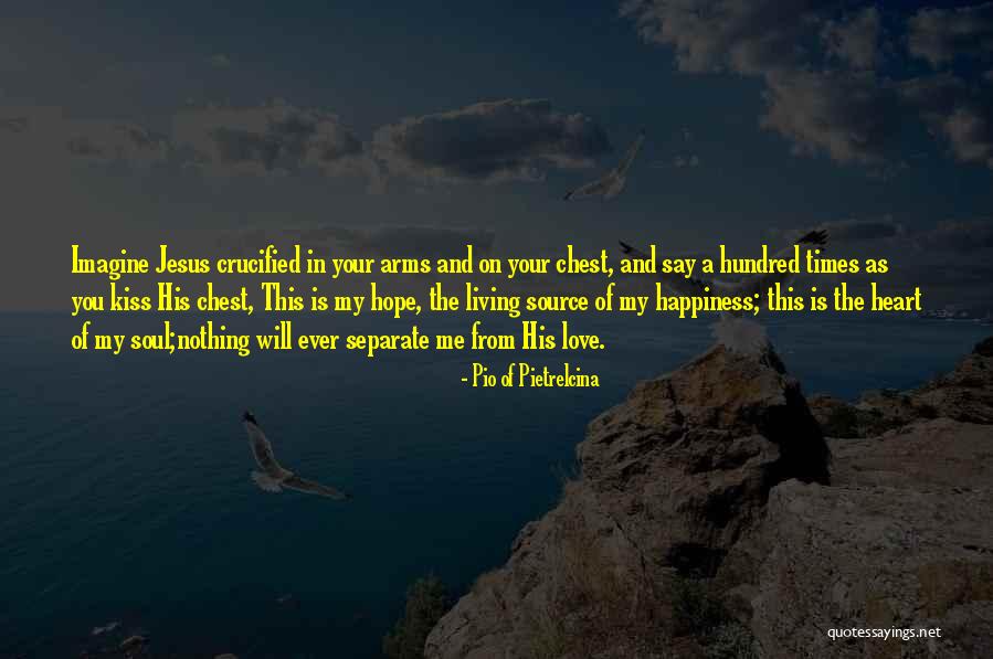 Kissing You Is Quotes By Pio Of Pietrelcina Kissing You Is Quotes By Pio Of Pietrelcina