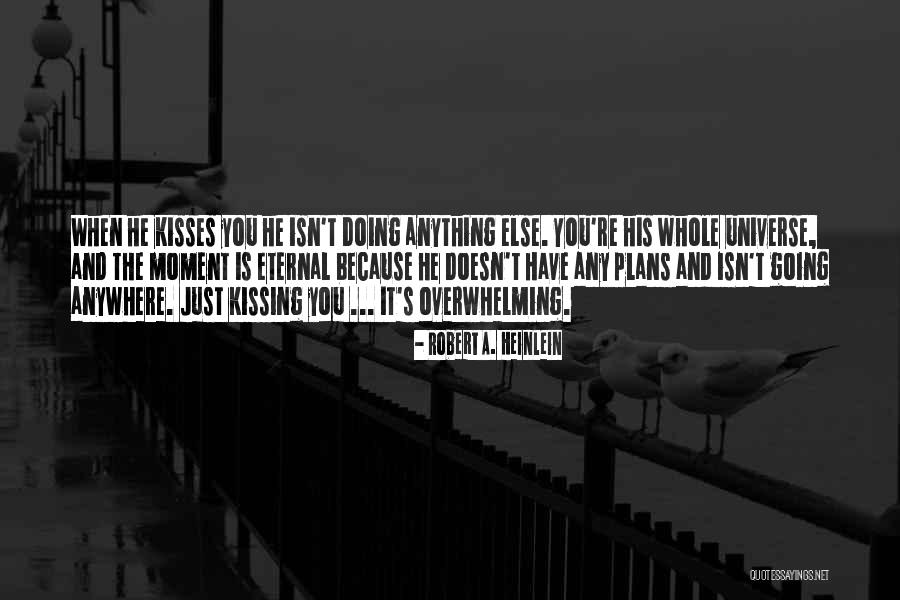 Kissing You Is Quotes By Robert A. Heinlein Kissing You Is Quotes By Robert A. Heinlein
