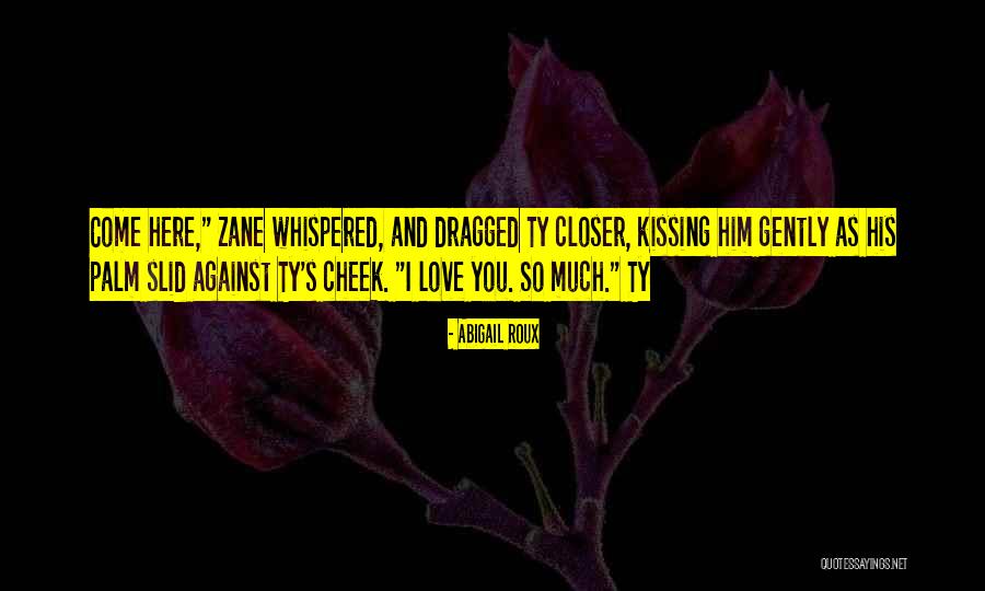 Kissing You Love Quotes By Abigail Roux Kissing You Love Quotes By Abigail Roux
