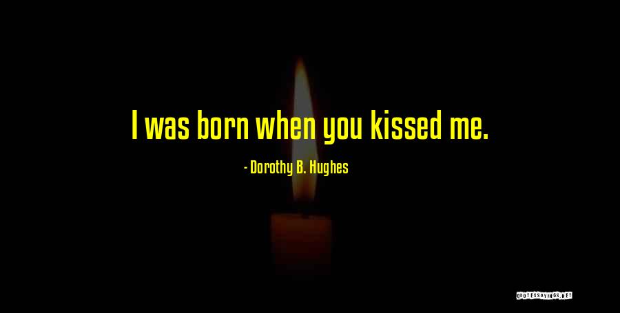 Kissing You Love Quotes By Dorothy B. Hughes