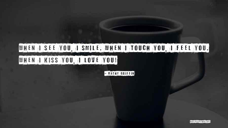 Kissing You Love Quotes By Kathy Griffin Kissing You Love Quotes By Kathy Griffin