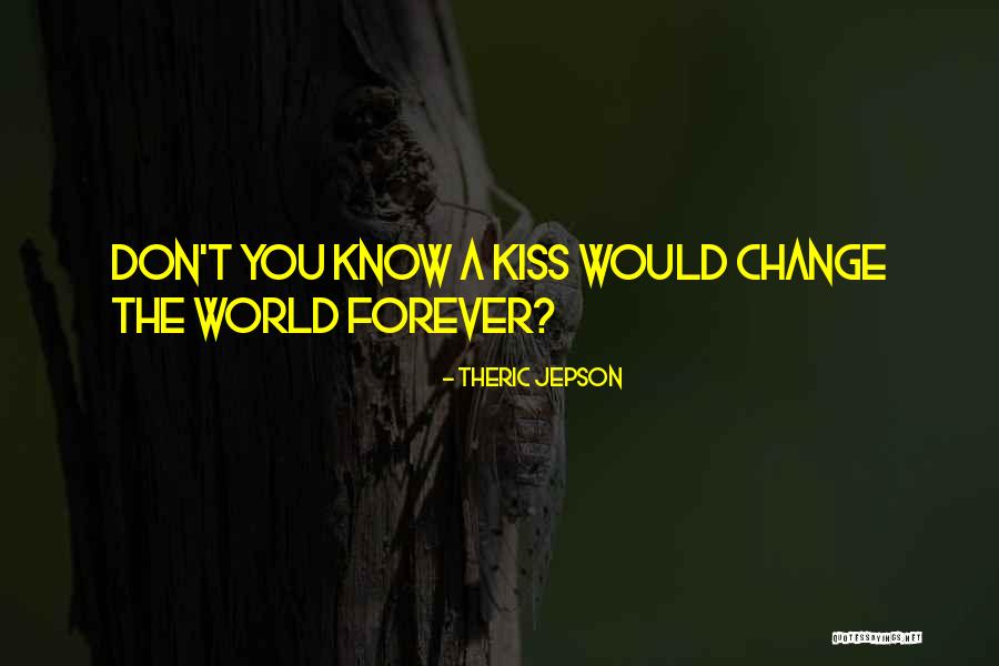 Kissing You Love Quotes By Theric Jepson