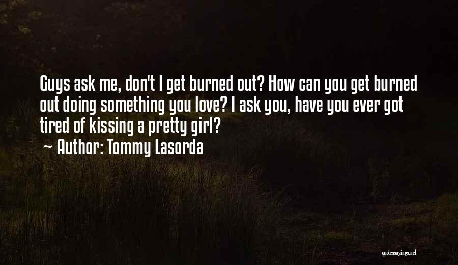 Kissing You Love Quotes By Tommy Lasorda