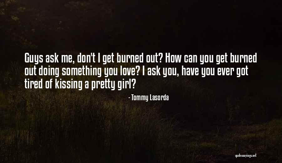 Kissing You Love Quotes By Tommy Lasorda