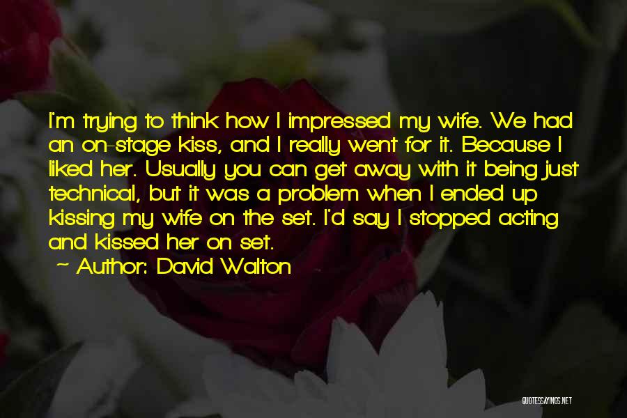 Kissing You Quotes By David Walton