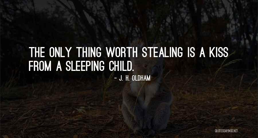 Kissing Your Child Quotes By J. H. Oldham Kissing Your Child Quotes By J. H. Oldham