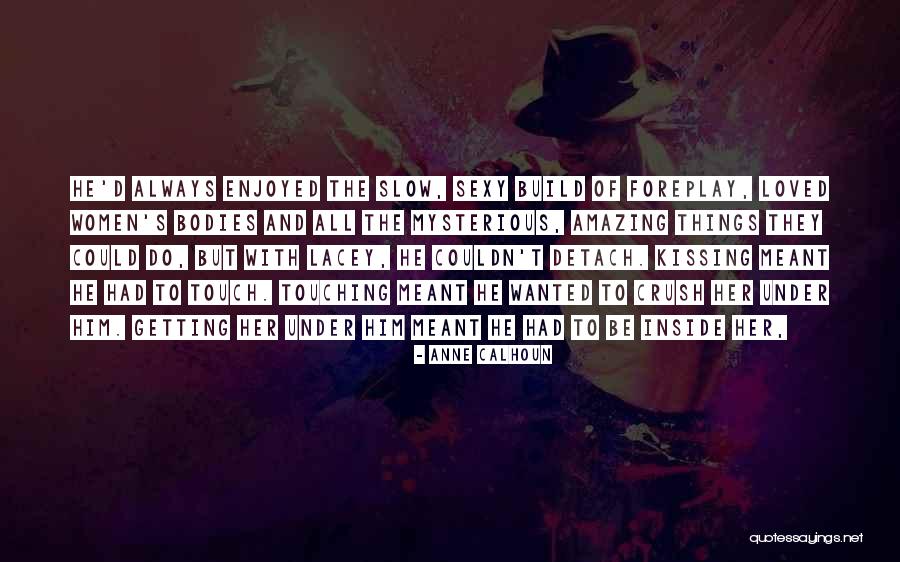 Kissing Your Crush Quotes By Anne Calhoun Kissing Your Crush Quotes By Anne Calhoun