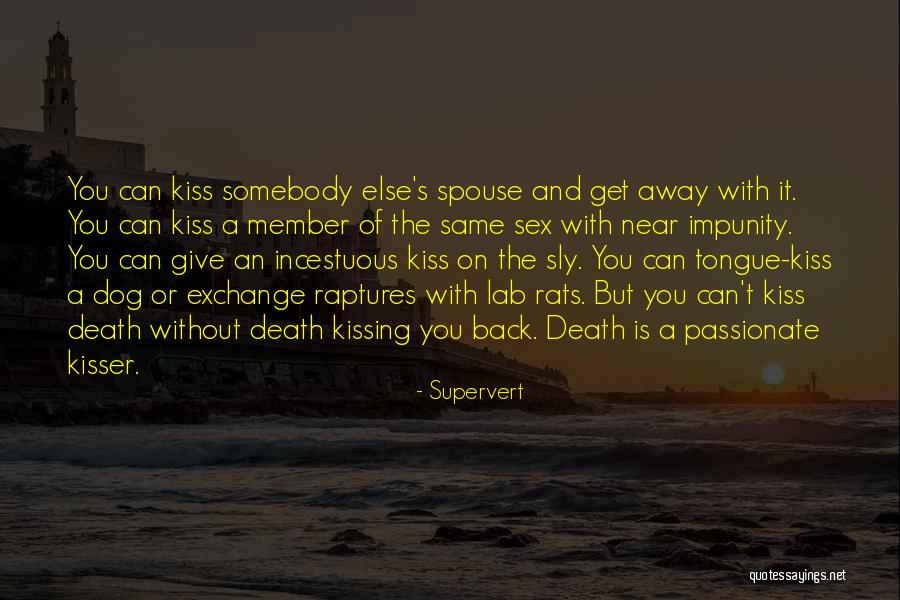 Kissing Your Dog Quotes By Supervert Kissing Your Dog Quotes By Supervert