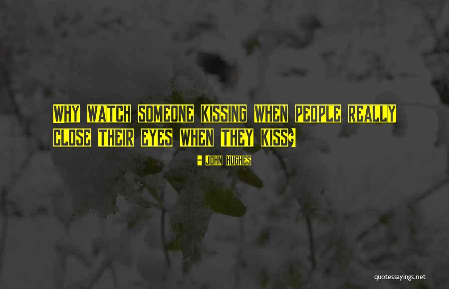 Kissing Your Ex Quotes By John Hughes Kissing Your Ex Quotes By John Hughes