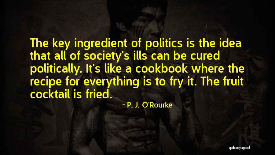 Kistenfleisch Quotes By P. J. O'Rourke Kistenfleisch Quotes By P. J. O'Rourke