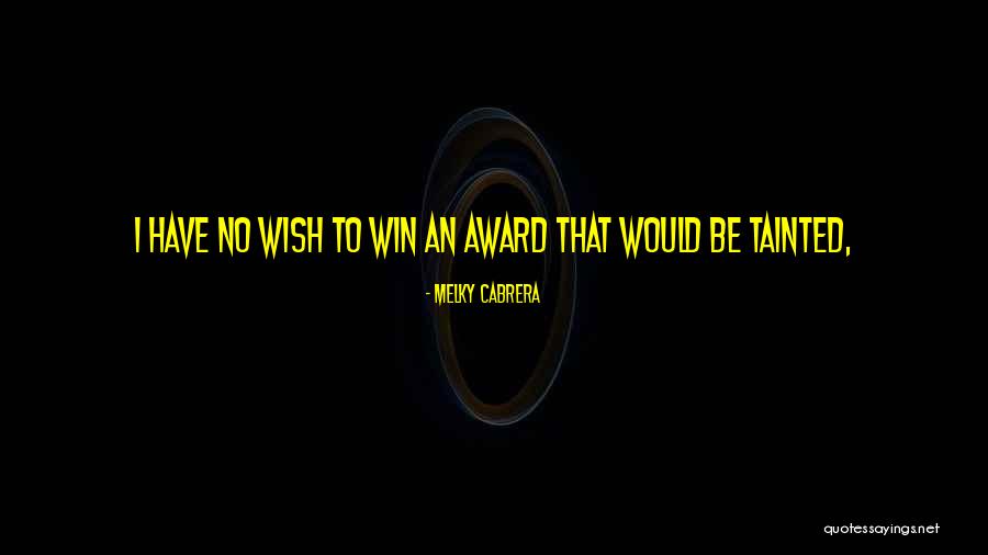 Kiszony Quotes By Melky Cabrera Kiszony Quotes By Melky Cabrera