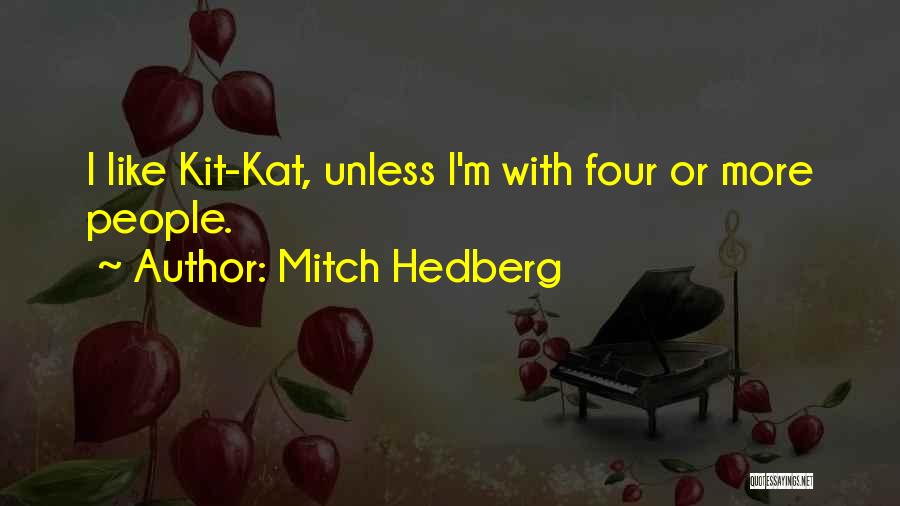 Kit Kat Quotes By Mitch Hedberg