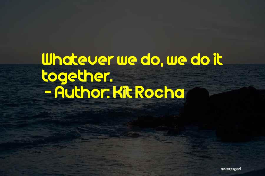 Kit Rocha Quotes 551925