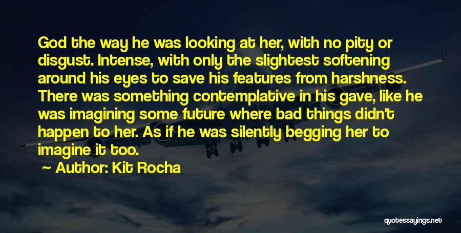 Kit Rocha Quotes 731285