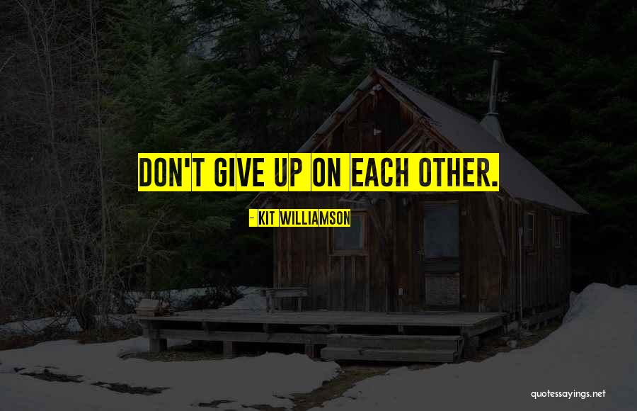 Kit Williamson Quotes 116985 Kit Williamson Quotes 116985