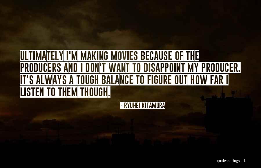 Kitamura Quotes By Ryuhei Kitamura Kitamura Quotes By Ryuhei Kitamura