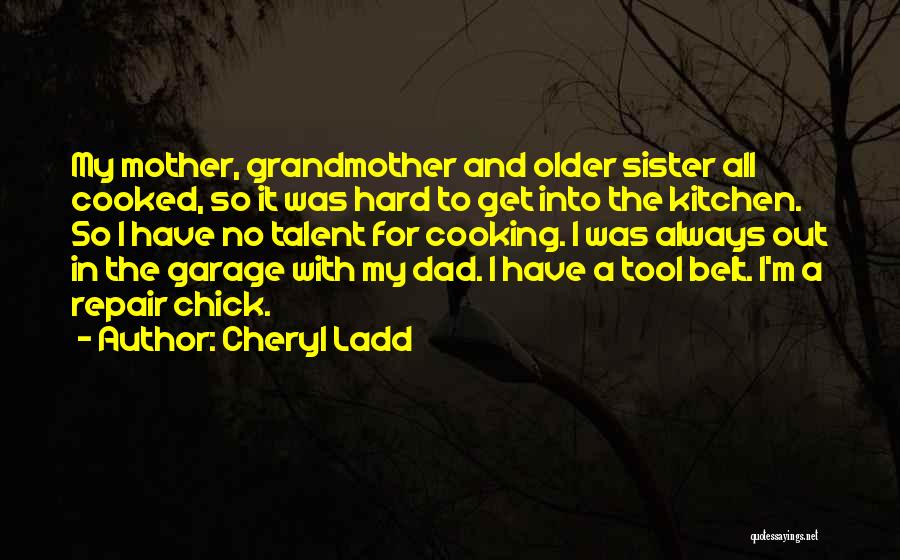 Kitchen And Cooking Quotes By Cheryl Ladd