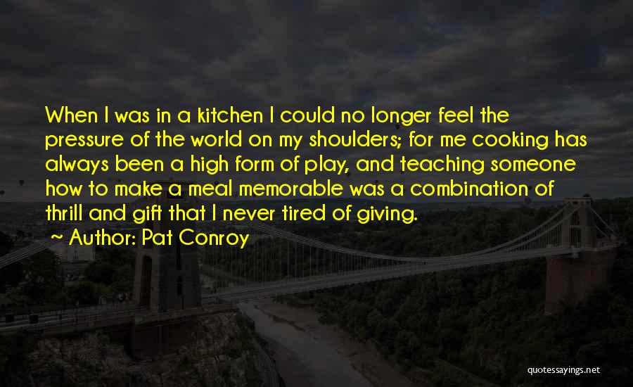 Kitchen And Cooking Quotes By Pat Conroy