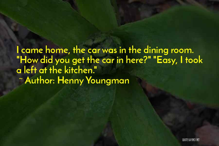 Kitchen And Dining Room Quotes By Henny Youngman