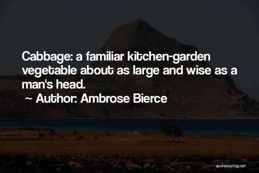 Kitchen Garden Quotes By Ambrose Bierce
