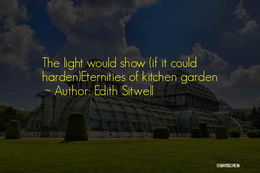 Kitchen Garden Quotes By Edith Sitwell