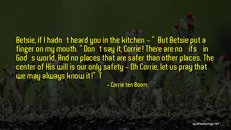 Kitchen Safety Quotes By Corrie Ten Boom