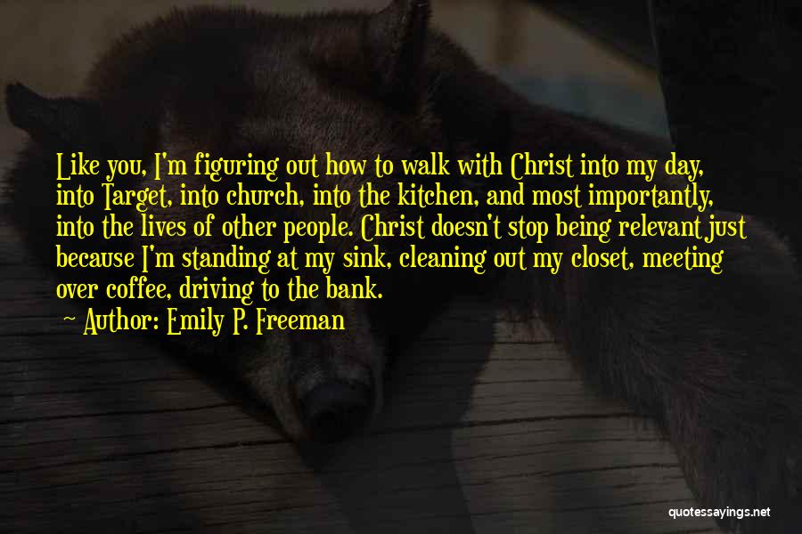 Kitchen Sink Quotes By Emily P. Freeman