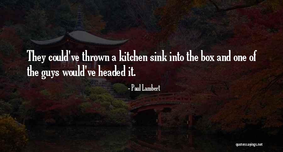 Kitchen Sink Quotes By Paul Lambert