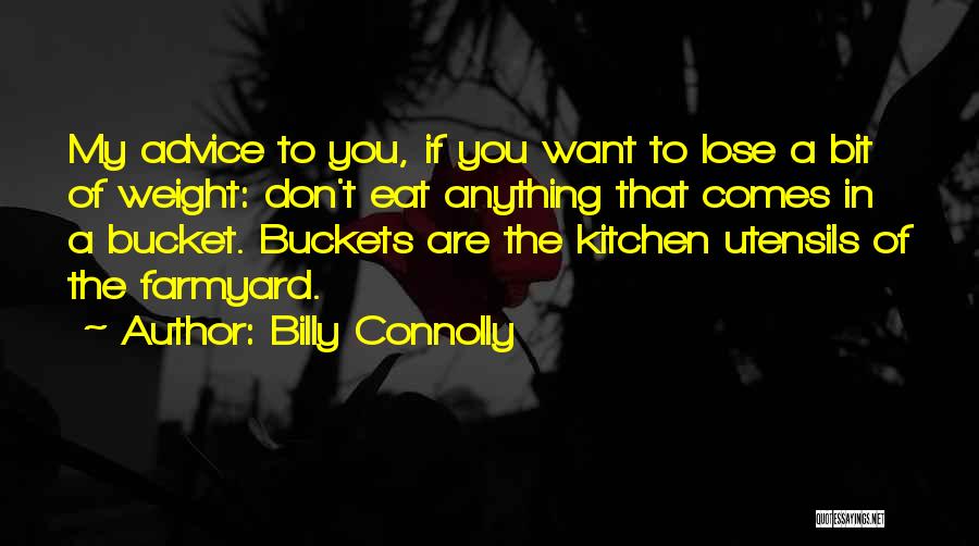 Kitchen Utensils Quotes By Billy Connolly