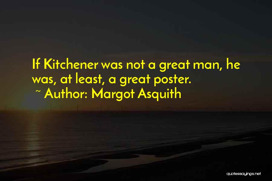 Kitchener Quotes By Margot Asquith