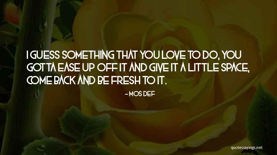 Kitchy Flower Quotes By Mos Def Kitchy Flower Quotes By Mos Def