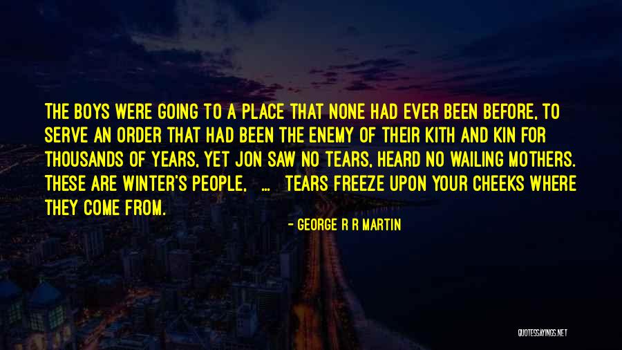 Kith And Kin Quotes By George R R Martin Kith And Kin Quotes By George R R Martin